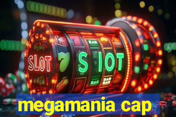 megamania cap